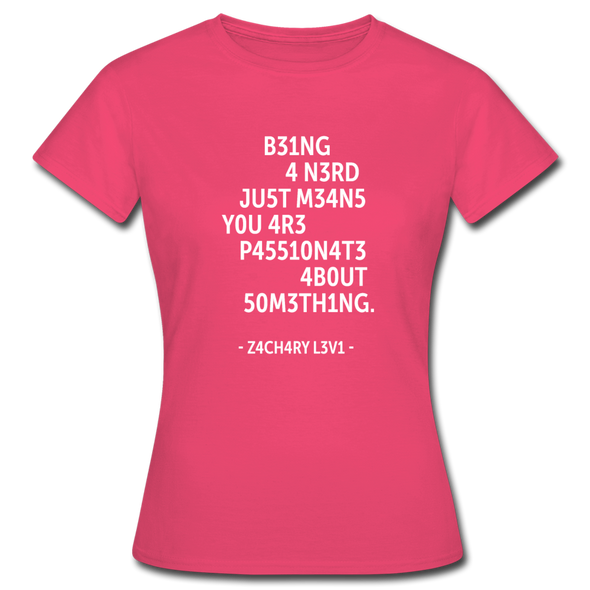 Frauen T-Shirt: Being a nerd just means you are passionate … - Azalea