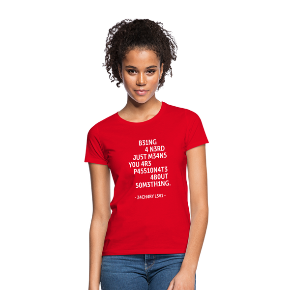 Frauen T-Shirt: Being a nerd just means you are passionate … - Rot