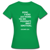 Frauen T-Shirt: Being a nerd just means you are passionate … - Kelly Green