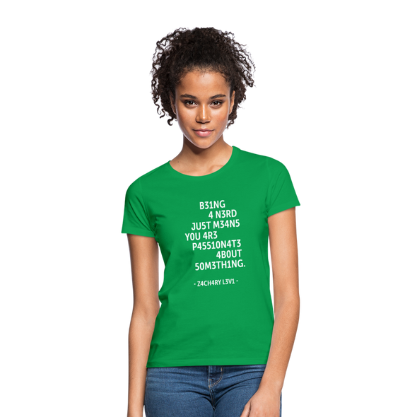 Frauen T-Shirt: Being a nerd just means you are passionate … - Kelly Green