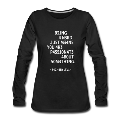 Frauen Premium Langarmshirt: Being a nerd just means you are passionate … - Schwarz