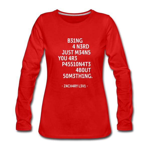 Frauen Premium Langarmshirt: Being a nerd just means you are passionate … - Rot