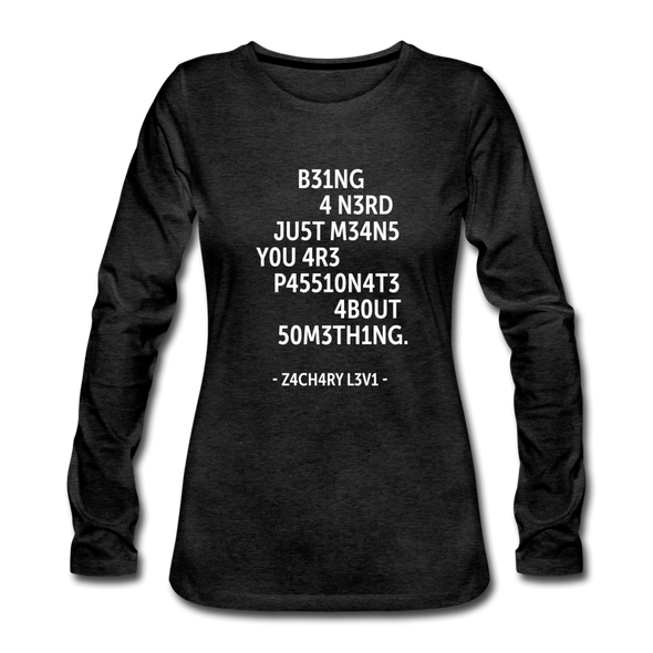 Frauen Premium Langarmshirt: Being a nerd just means you are passionate … - Anthrazit
