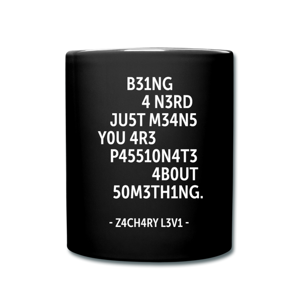 Tasse: Being a nerd just means you are passionate … - Schwarz