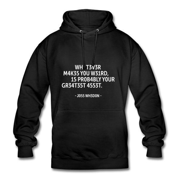 Unisex Hoodie: Whatever makes you weird, is probably … - Schwarz