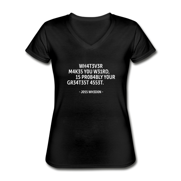 Frauen-T-Shirt mit V-Ausschnitt: Whatever makes you weird, is probably … - Schwarz