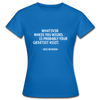 Frauen T-Shirt: Whatever makes you weird, is probably … - Royalblau