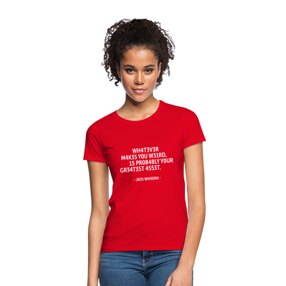 Frauen T-Shirt: Whatever makes you weird, is probably … - Rot