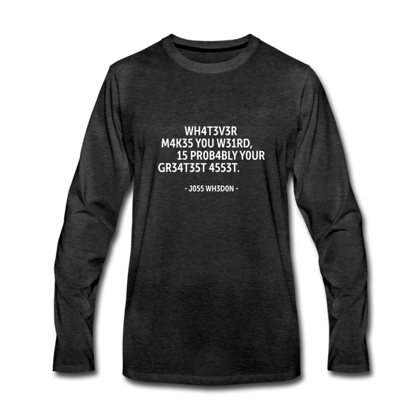 Männer Premium Langarmshirt: Whatever makes you weird, is probably … - Anthrazit