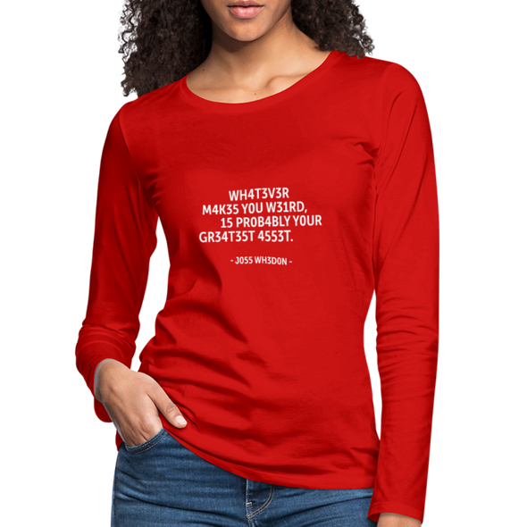 Frauen Premium Langarmshirt: Whatever makes you weird, is probably … - Rot