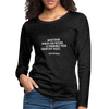 Frauen Premium Langarmshirt: Whatever makes you weird, is probably … - Anthrazit