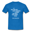 Männer T-Shirt: It matters not what someone is born, but … - Royalblau