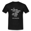 Männer T-Shirt: It matters not what someone is born, but … - Schwarz