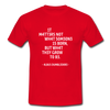 Männer T-Shirt: It matters not what someone is born, but … - Rot