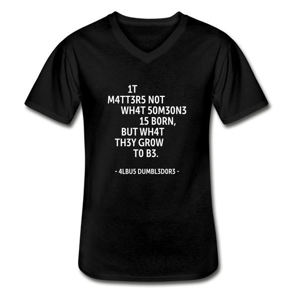 Männer-T-Shirt mit V-Ausschnitt: It matters not what someone is born, but … - Schwarz