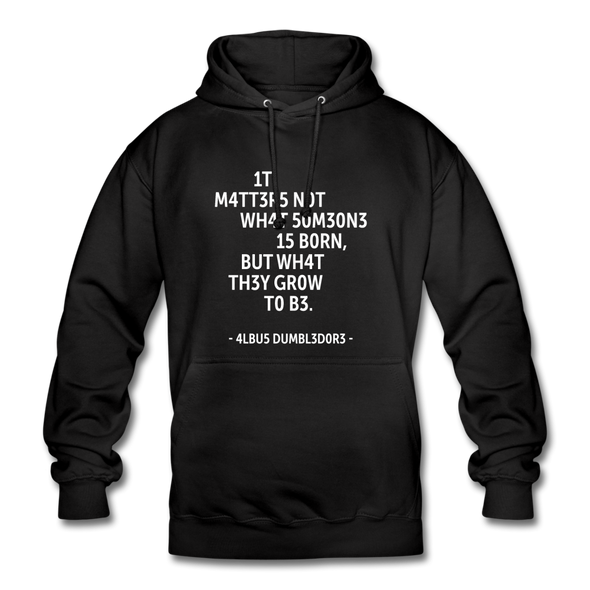 Unisex Hoodie: It matters not what someone is born, but … - Schwarz
