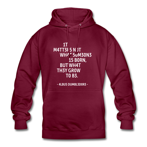 Unisex Hoodie: It matters not what someone is born, but … - Bordeaux
