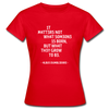 Frauen T-Shirt: It matters not what someone is born, but … - Rot