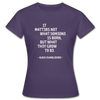 Frauen T-Shirt: It matters not what someone is born, but … - Dunkellila