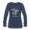 Frauen Premium Langarmshirt: It matters not what someone is born, but … - Navy