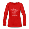 Frauen Premium Langarmshirt: It matters not what someone is born, but … - Rot