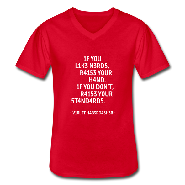 Männer-T-Shirt mit V-Ausschnitt: If you like nerds, raise your hand. If you don’t … - Rot