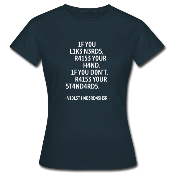 Frauen T-Shirt: If you like nerds, raise your hand. If you don’t … - Navy