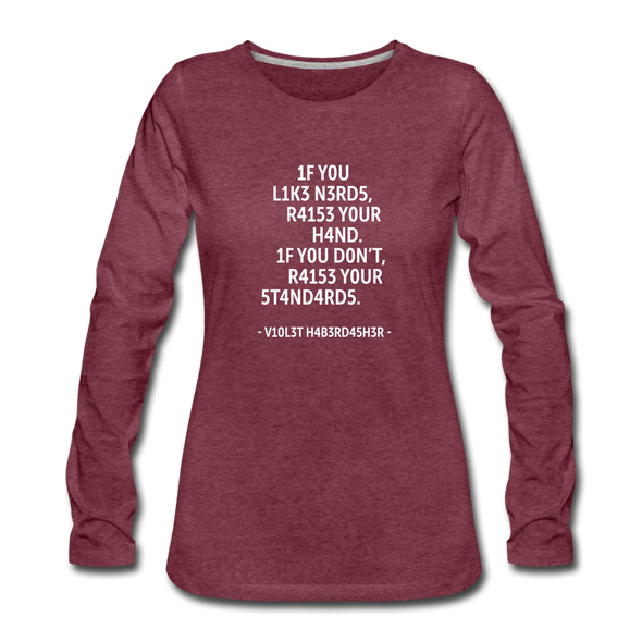 Frauen Premium Langarmshirt: If you like nerds, raise your hand. If you don’t … - Bordeauxrot meliert