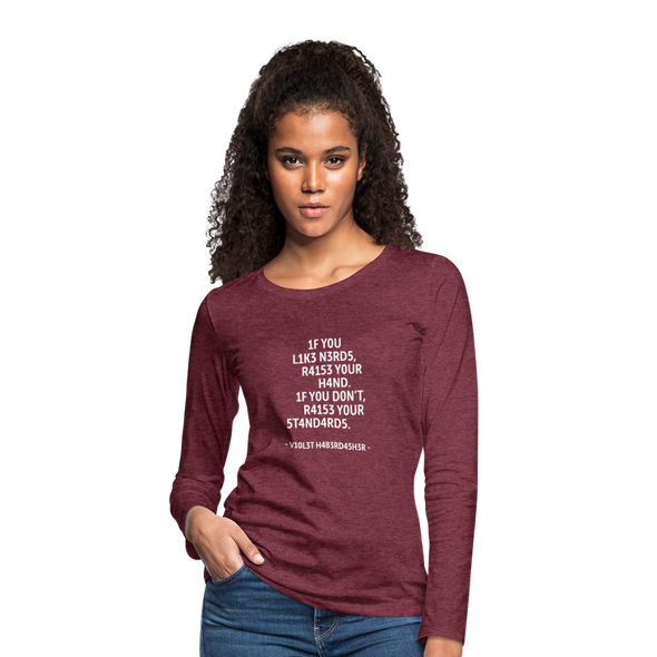 Frauen Premium Langarmshirt: If you like nerds, raise your hand. If you don’t … - Bordeauxrot meliert