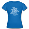 Frauen T-Shirt: I think that nerds, if you want to call them that … - Royalblau