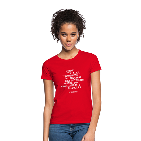 Frauen T-Shirt: I think that nerds, if you want to call them that … - Rot