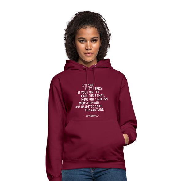 Unisex Hoodie: I think that nerds, if you want to call them that … - Bordeaux
