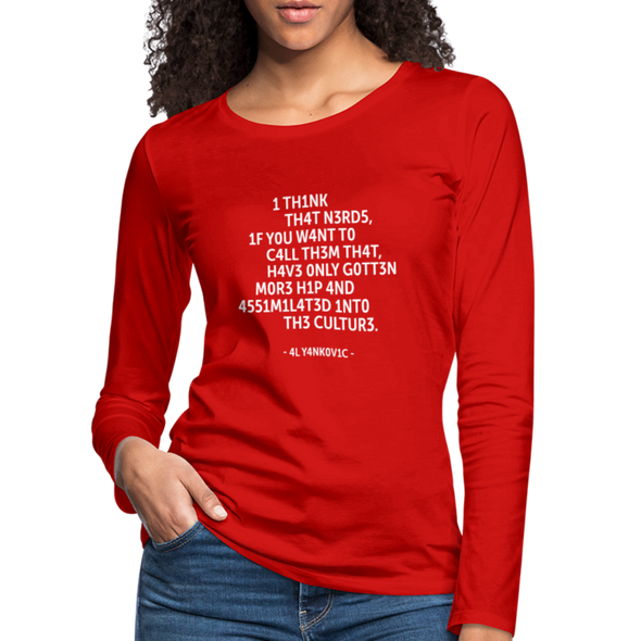 Frauen Premium Langarmshirt: I think that nerds, if you want to call them that … - Rot