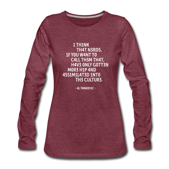 Frauen Premium Langarmshirt: I think that nerds, if you want to call them that … - Bordeauxrot meliert