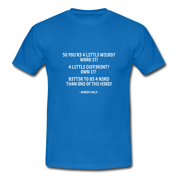 Männer T-Shirt: So you’re a little weird? Work it! A little different? … - Royalblau