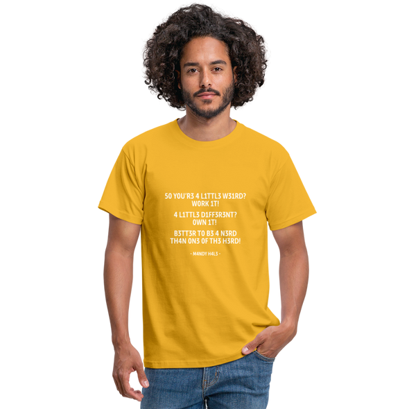 Männer T-Shirt: So you’re a little weird? Work it! A little different? … - Gelb
