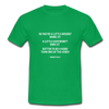 Männer T-Shirt: So you’re a little weird? Work it! A little different? … - Kelly Green