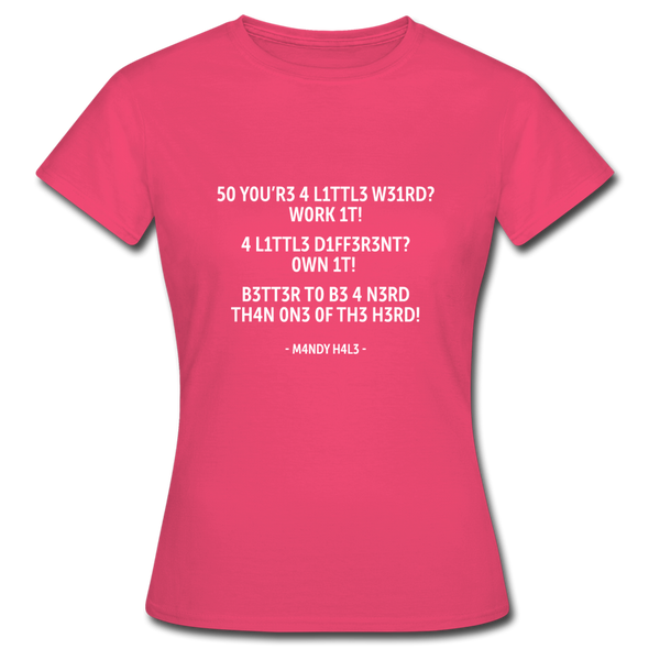 Frauen T-Shirt: So you’re a little weird? Work it! A little different? … - Azalea