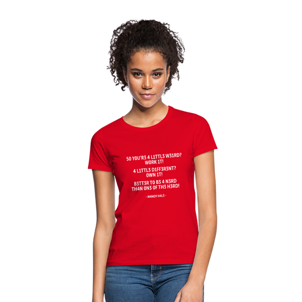 Frauen T-Shirt: So you’re a little weird? Work it! A little different? … - Rot