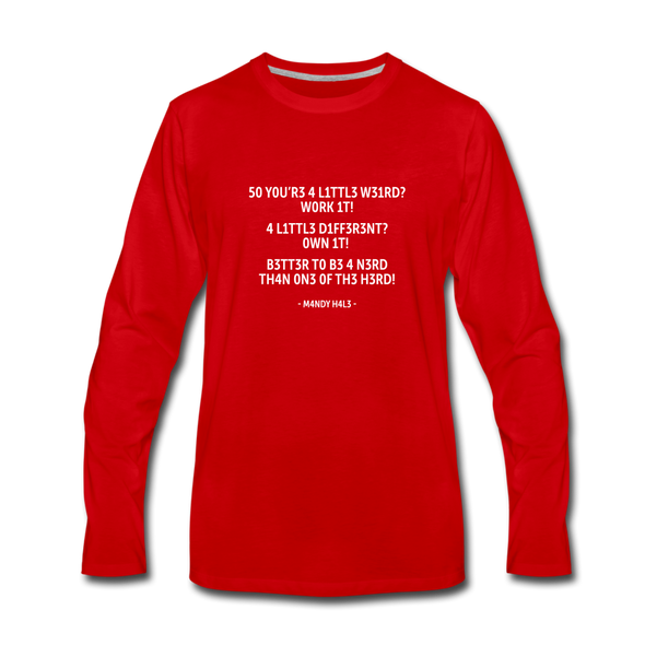 Männer Premium Langarmshirt: So you’re a little weird? Work it! A little different? … - Rot
