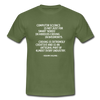 Männer T-Shirt: Computer science is not just for smart ‘nerds’ in … - Militärgrün