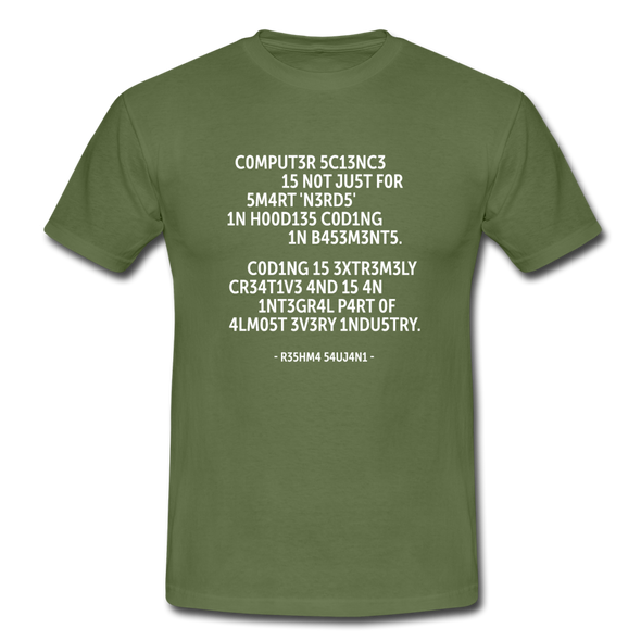 Männer T-Shirt: Computer science is not just for smart ‘nerds’ in … - Militärgrün
