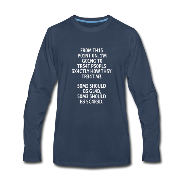 Männer Premium Langarmshirt: From this point on, I’m going to treat people exactly … - Navy