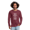 Männer Premium Langarmshirt: From this point on, I’m going to treat people exactly … - Bordeauxrot meliert