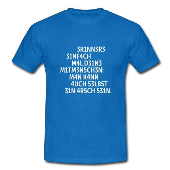 Männer T-Shirt: Erinnere einfach mal Deine Mitmenschen: Man … - Royalblau