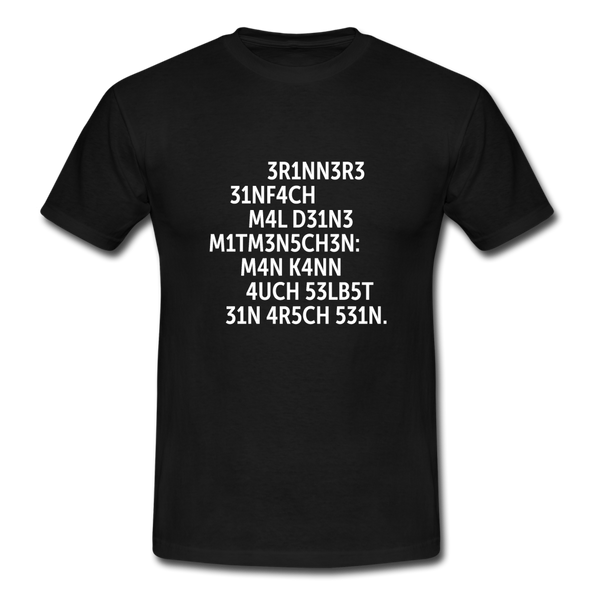 Männer T-Shirt: Erinnere einfach mal Deine Mitmenschen: Man … - Schwarz