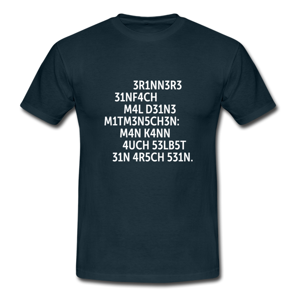 Männer T-Shirt: Erinnere einfach mal Deine Mitmenschen: Man … - Navy