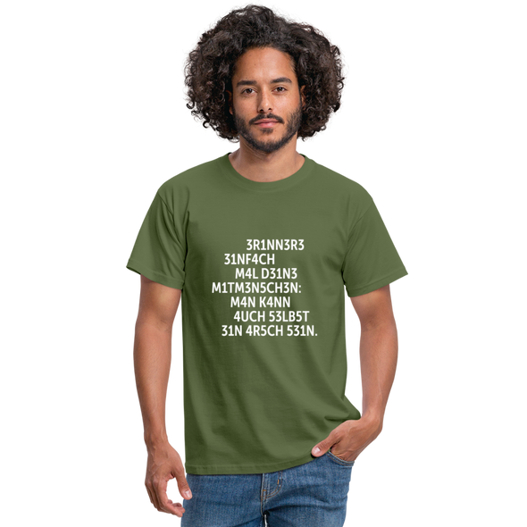 Männer T-Shirt: Erinnere einfach mal Deine Mitmenschen: Man … - Militärgrün