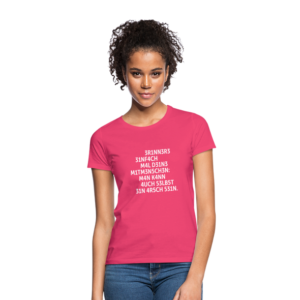 Frauen T-Shirt: Erinnere einfach mal Deine Mitmenschen: Man … - Azalea