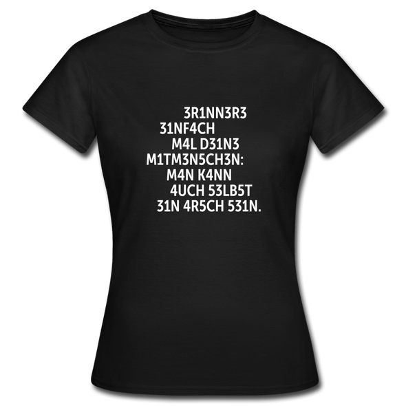 Frauen T-Shirt: Erinnere einfach mal Deine Mitmenschen: Man … - Schwarz